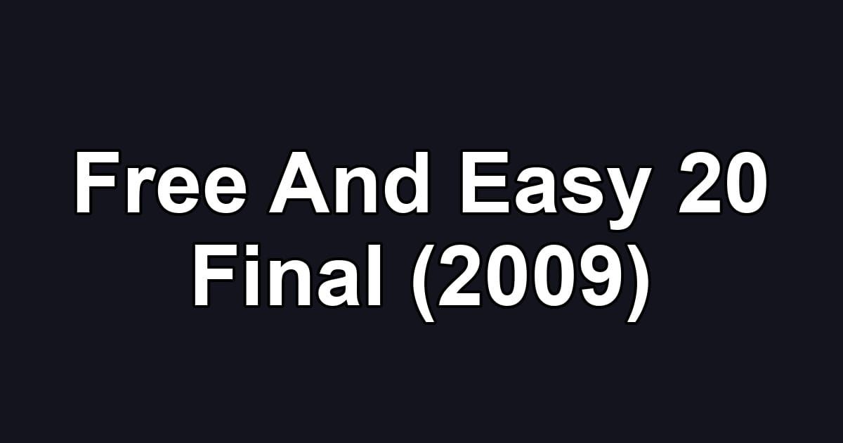 Free And Easy 20 Final (2009)