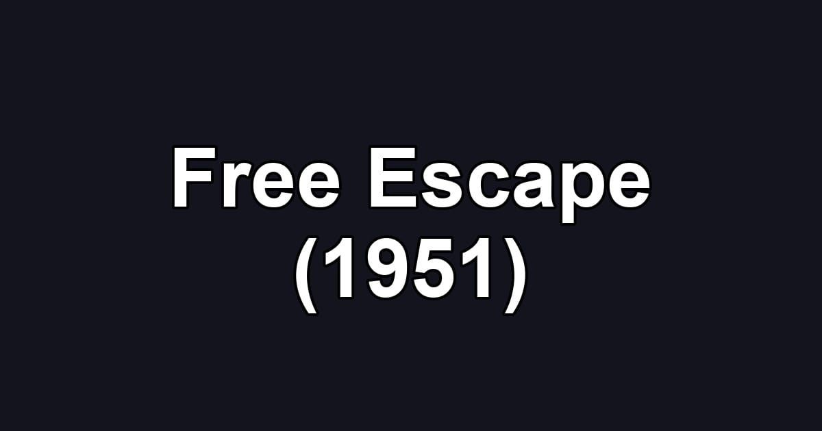Free Escape (1951)
