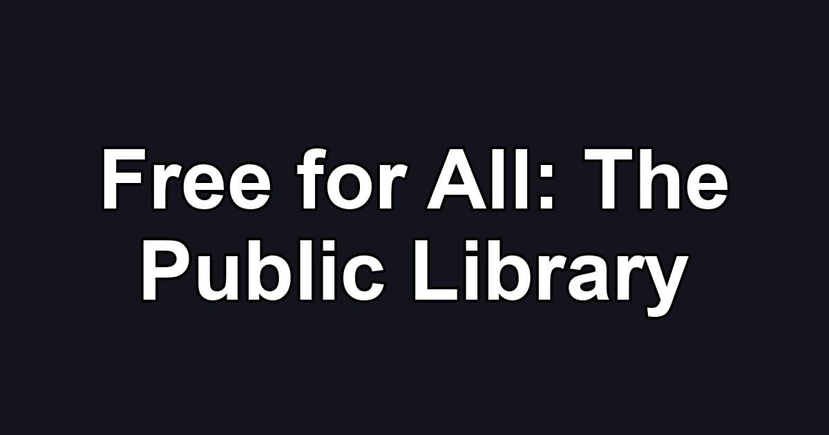 Free for All: The Public Library