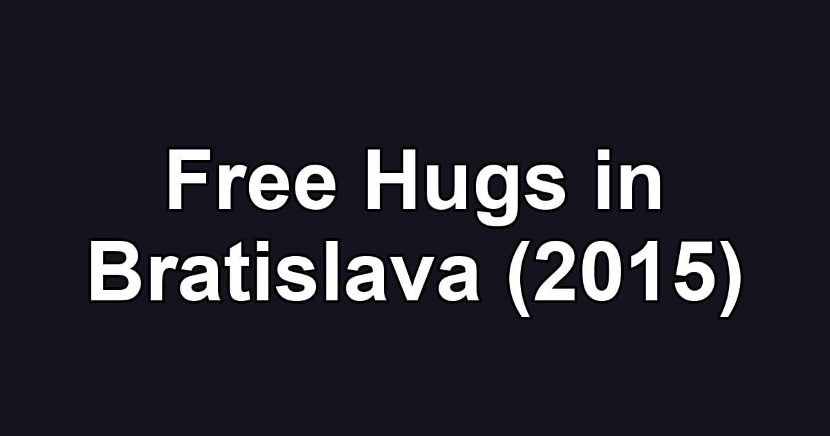 Free Hugs in Bratislava (2015)