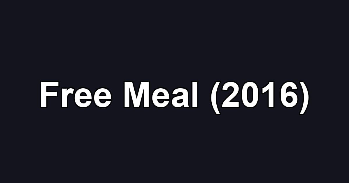 Free Meal (2016)
