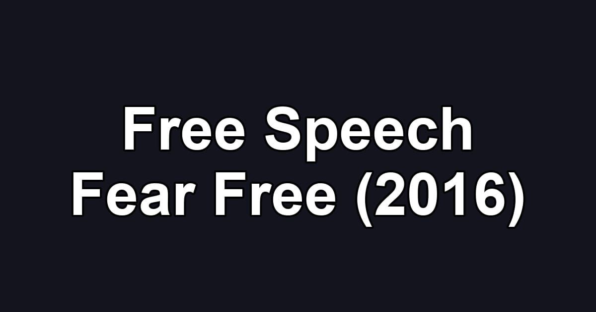Free Speech Fear Free (2016)