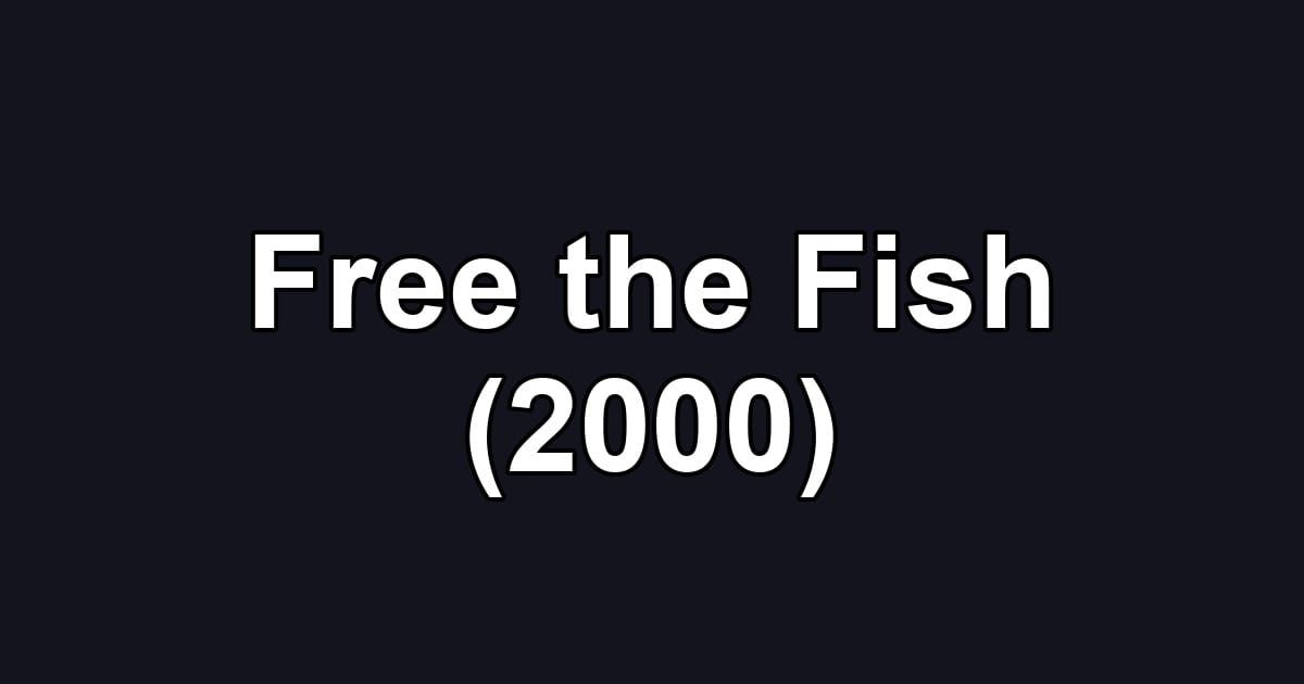 Free the Fish (2000)