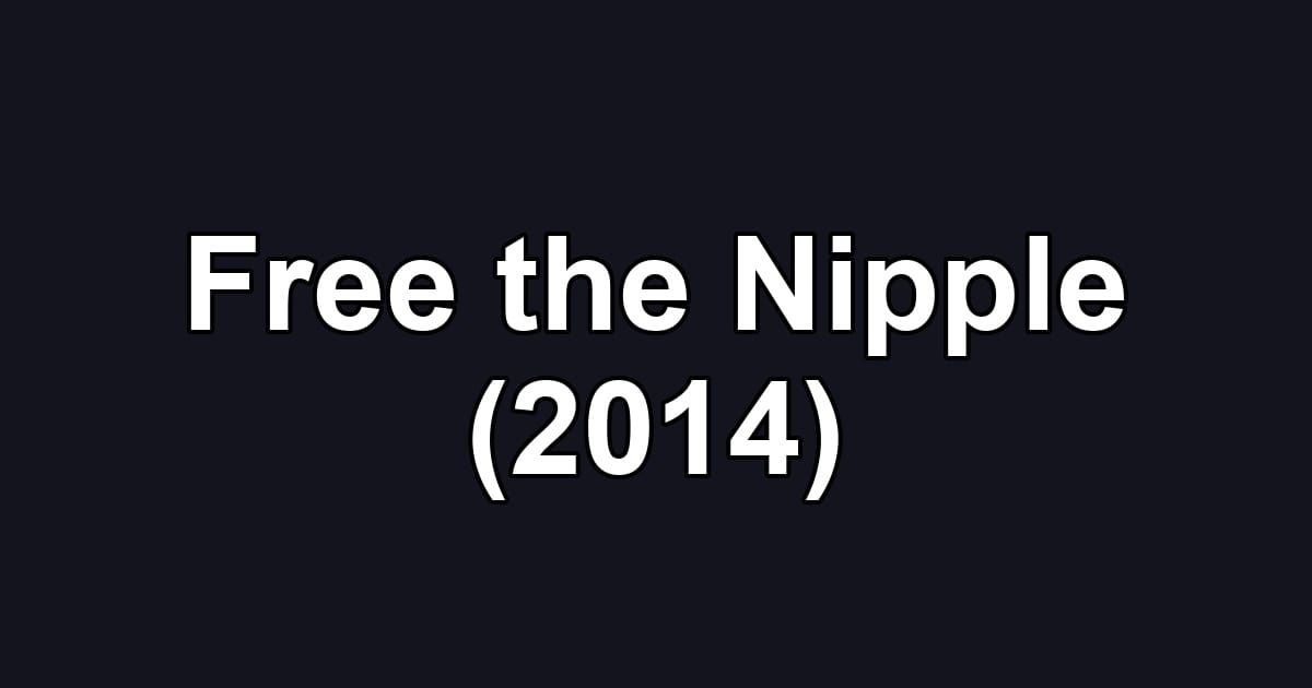 Free the Nipple (2014)