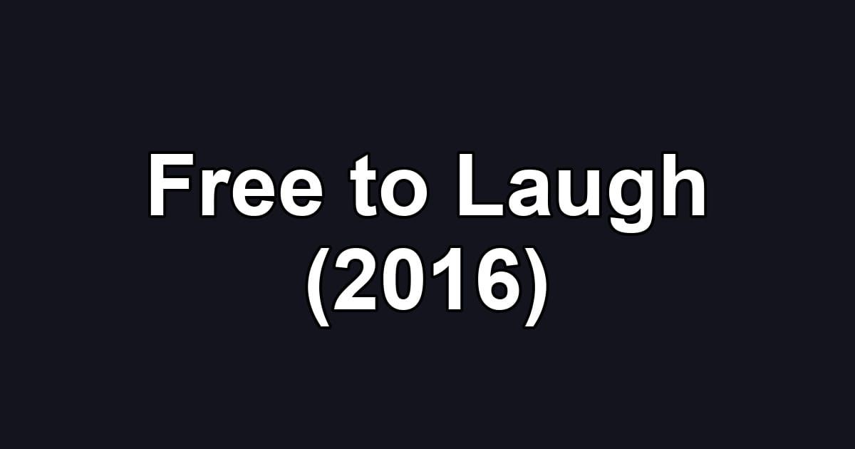 Free to Laugh (2016)