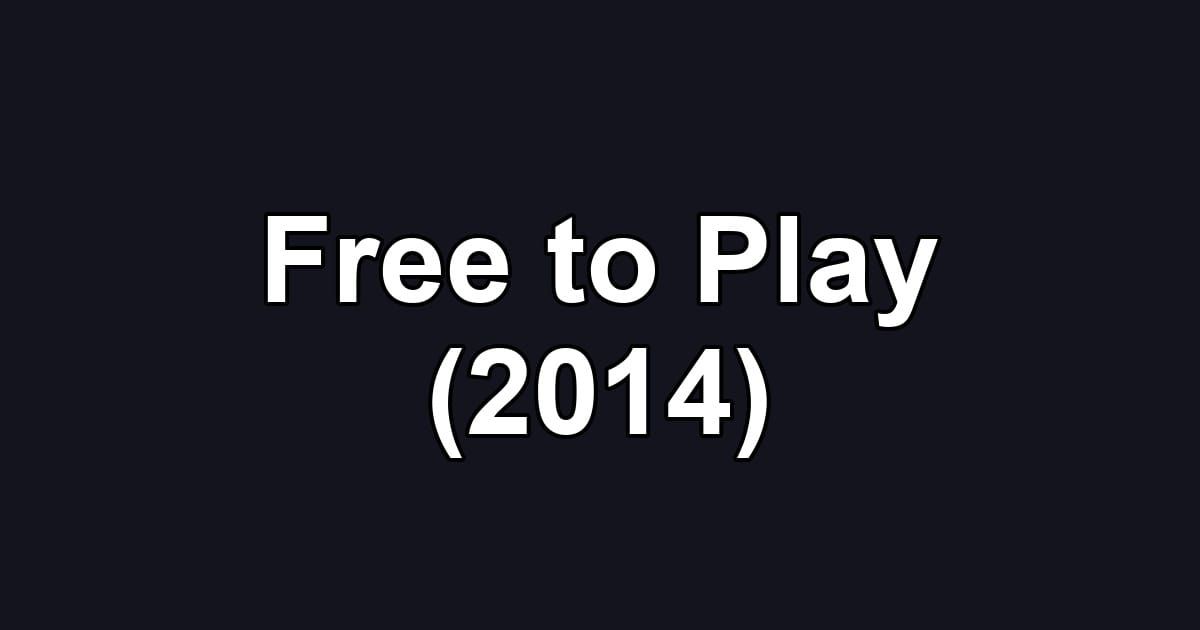 Free to Play (2014)