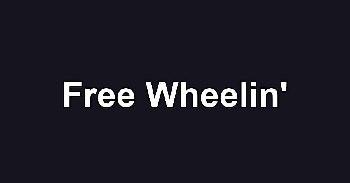 Free Wheelin'