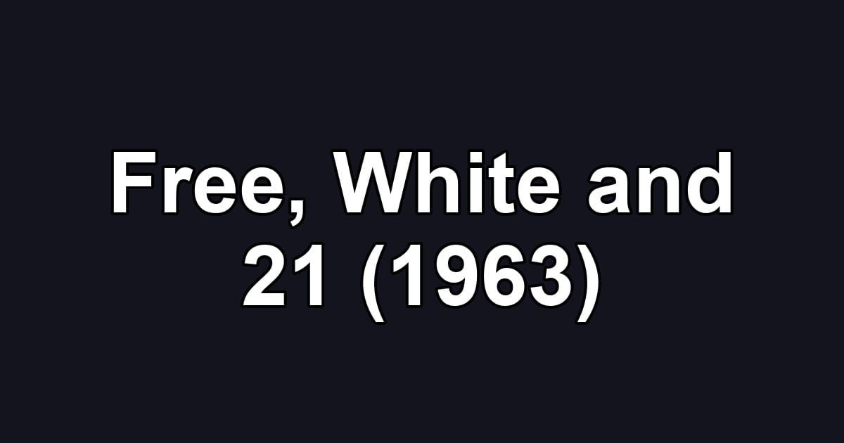 Free, White and 21 (1963)