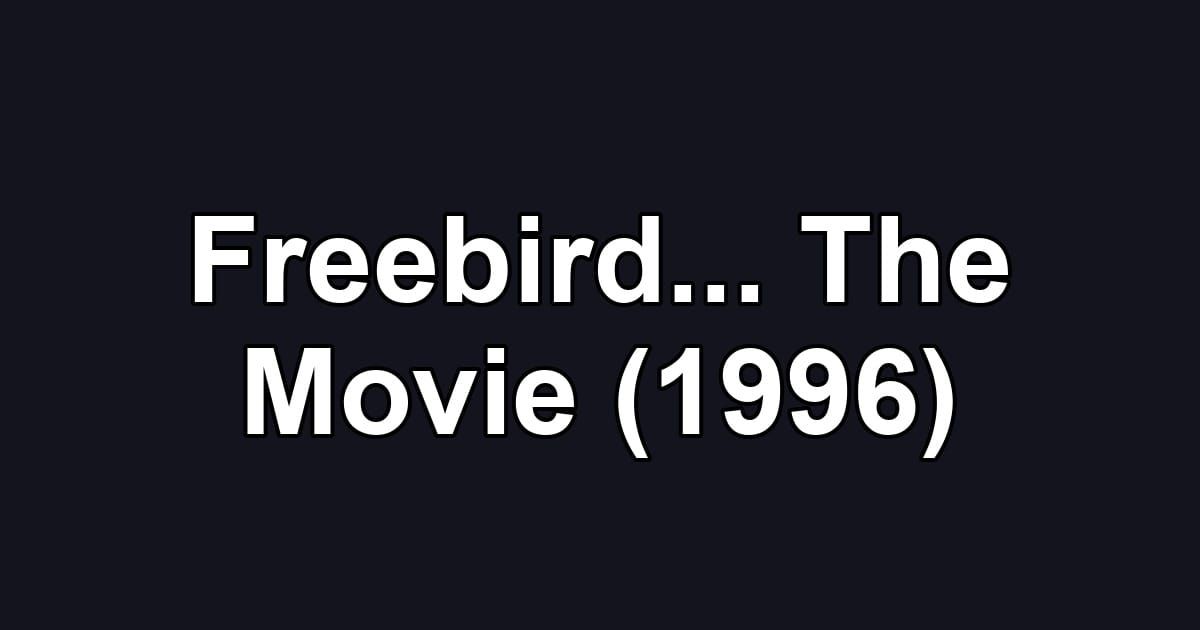 Freebird... The Movie (1996)