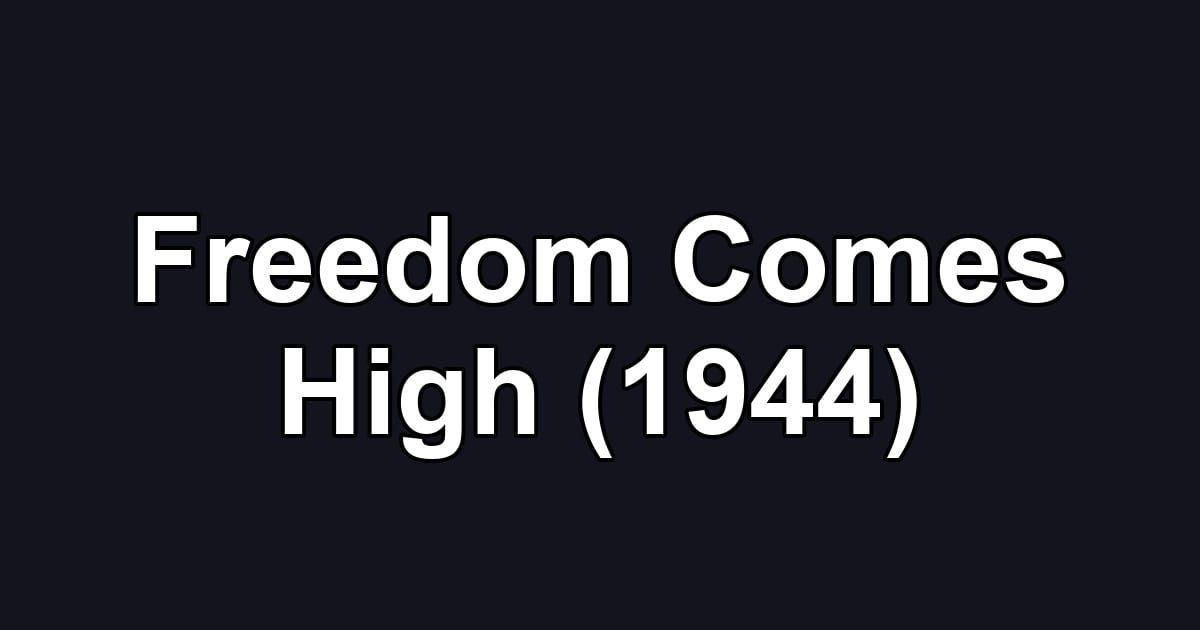 Freedom Comes High (1944)