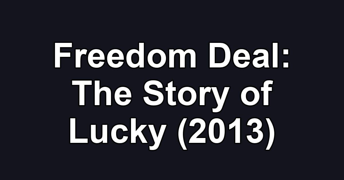 Freedom Deal: The Story of Lucky (2013)