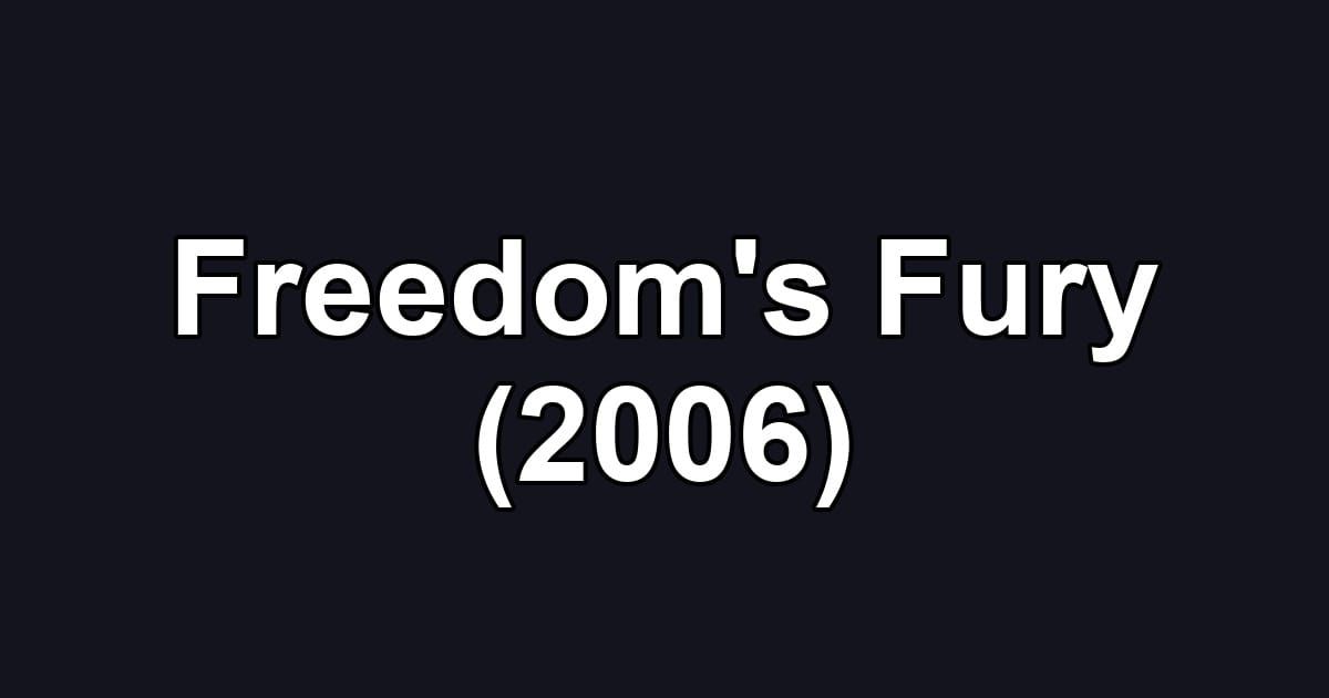 Freedom's Fury (2006)