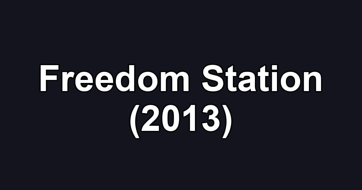 Freedom Station (2013)