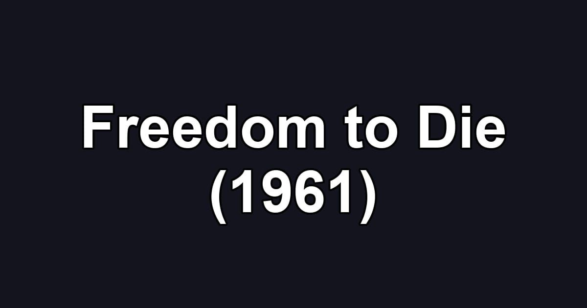 Freedom to Die (1961)