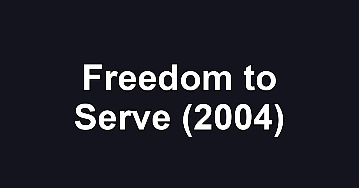 Freedom to Serve (2004)