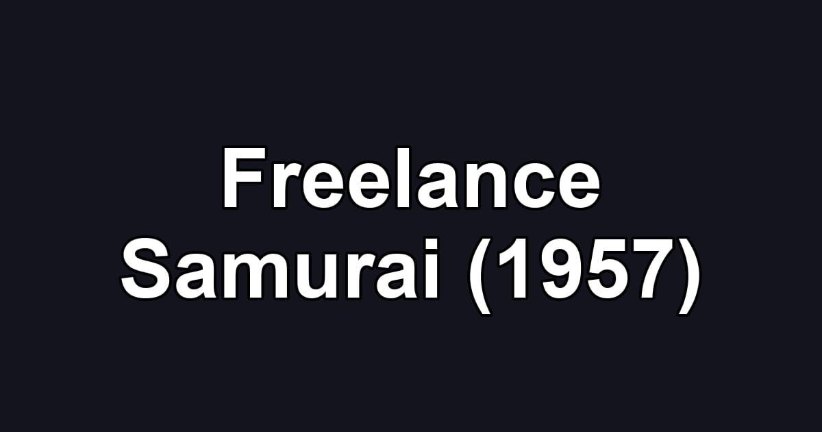 Freelance Samurai (1957)