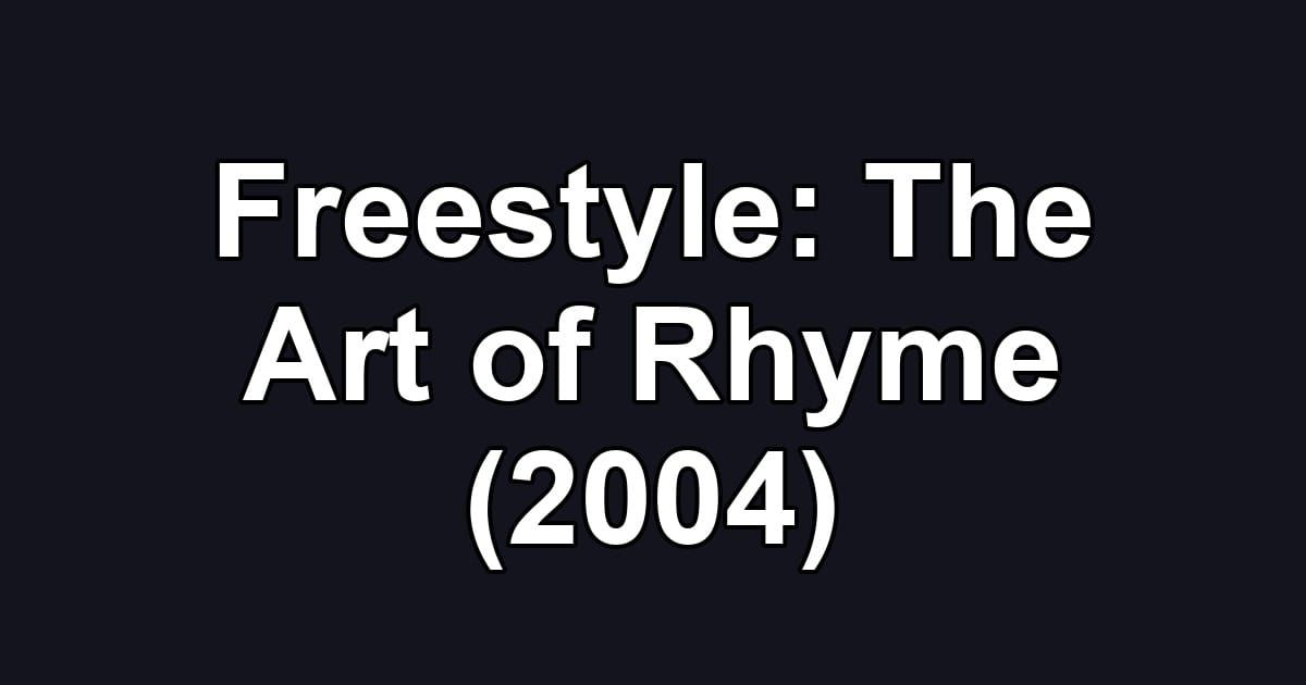 Freestyle: The Art of Rhyme (2004)
