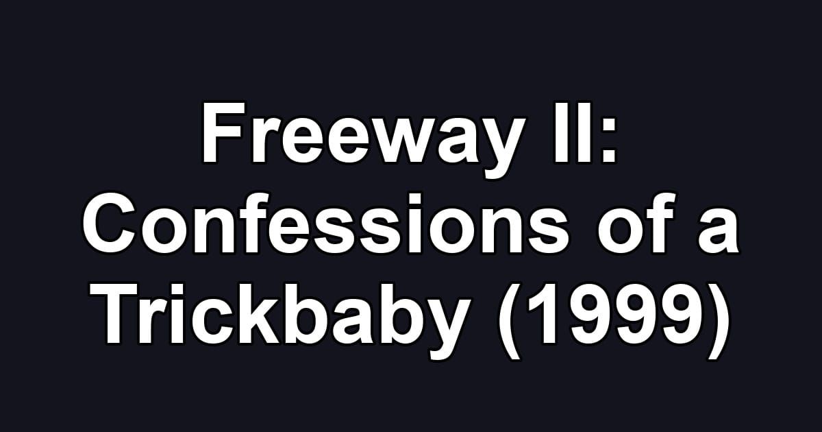 Freeway II: Confessions of a Trickbaby (1999)
