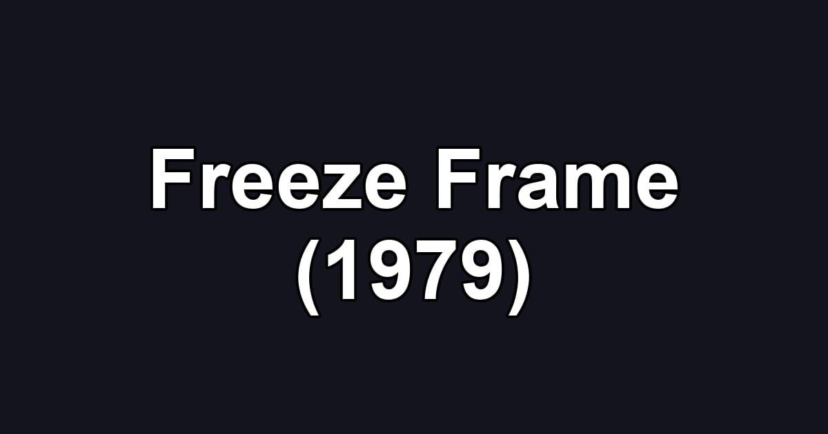 Freeze Frame (1979)