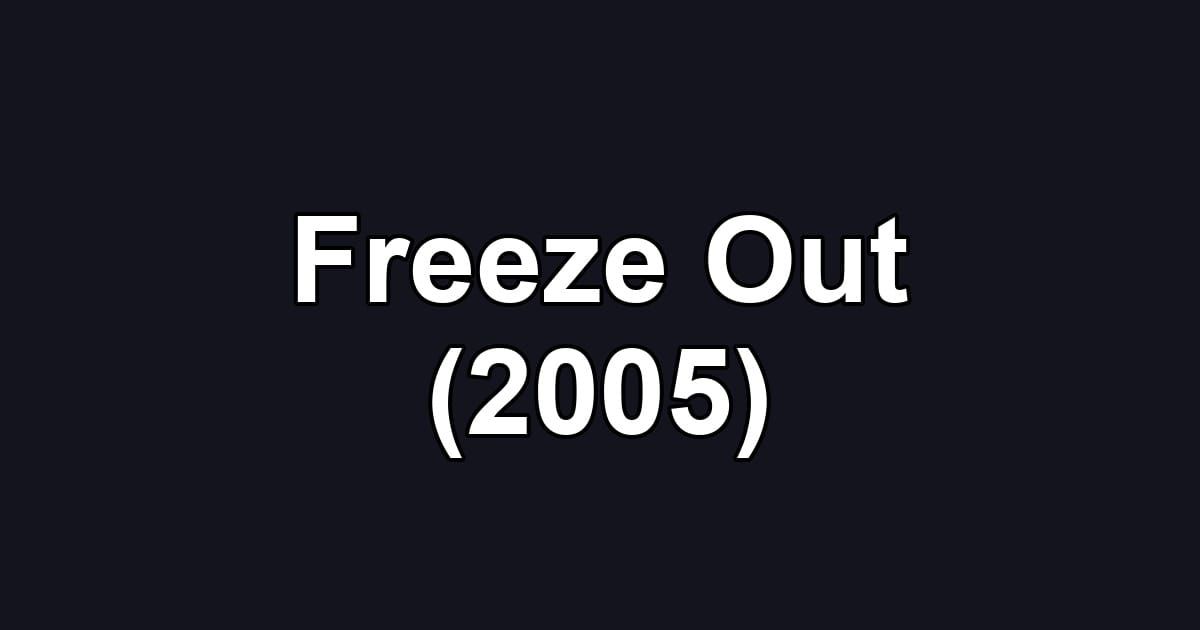Freeze Out (2005)