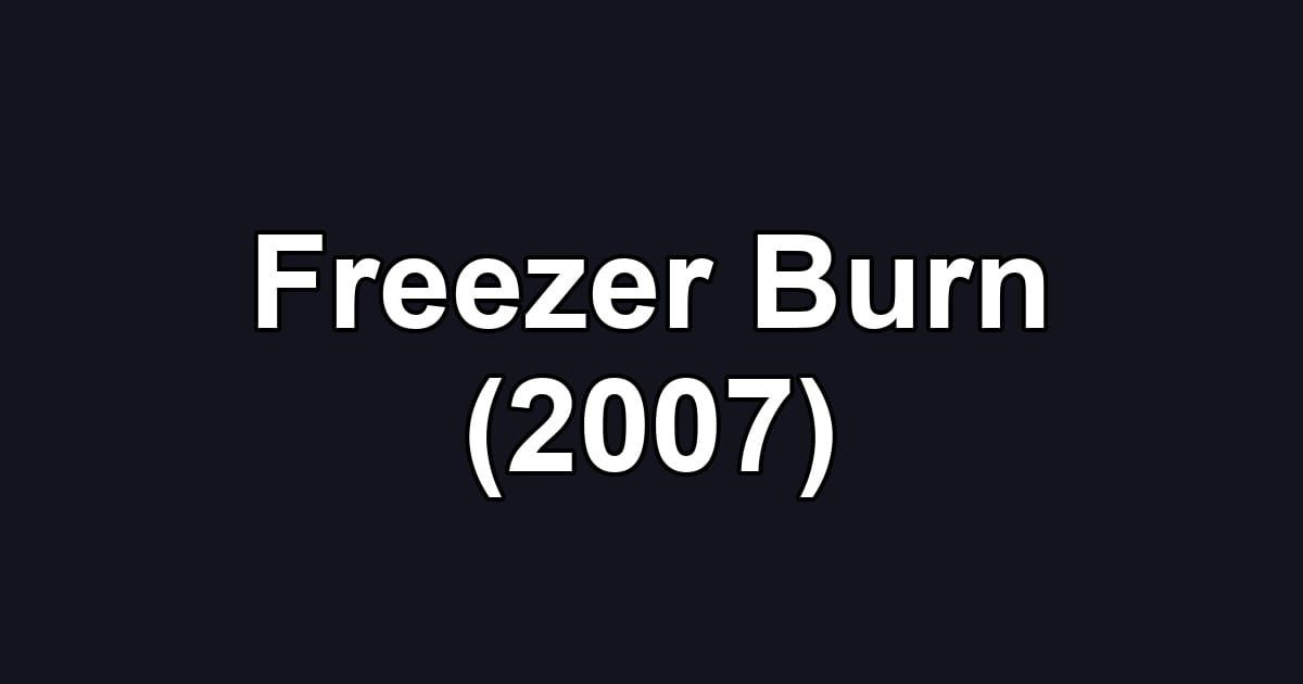 Freezer Burn (2007)