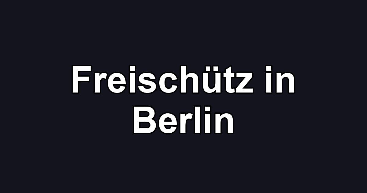 Freischütz in Berlin