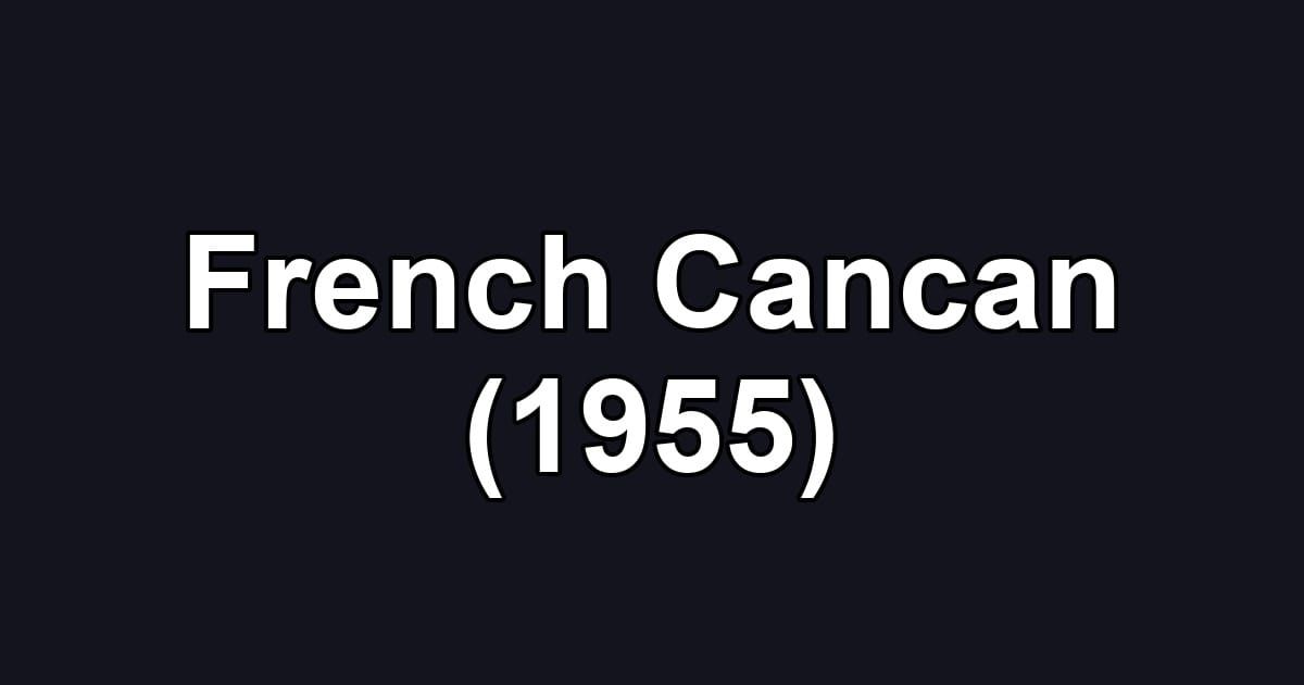 French Cancan (1955)