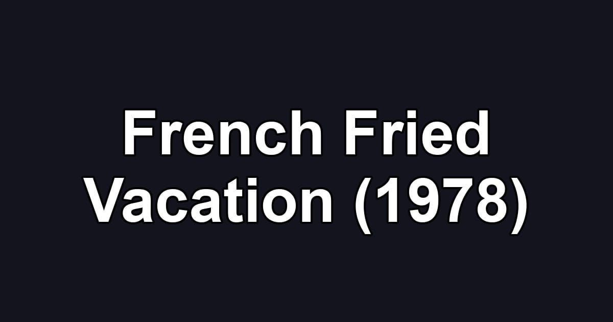 French Fried Vacation (1978)
