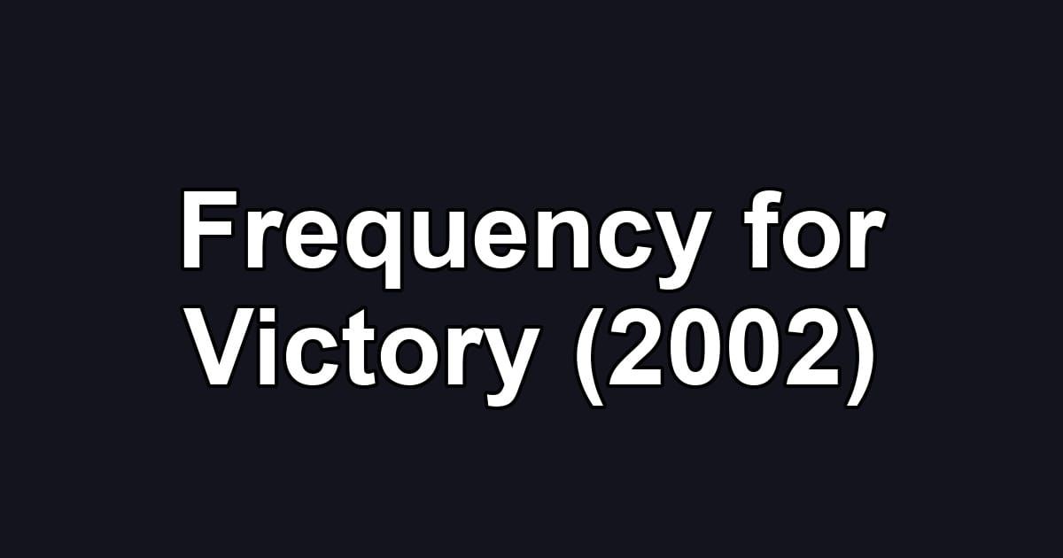 Frequency for Victory (2002)