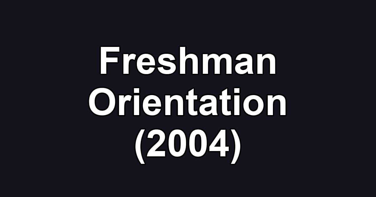 Freshman Orientation (2004)