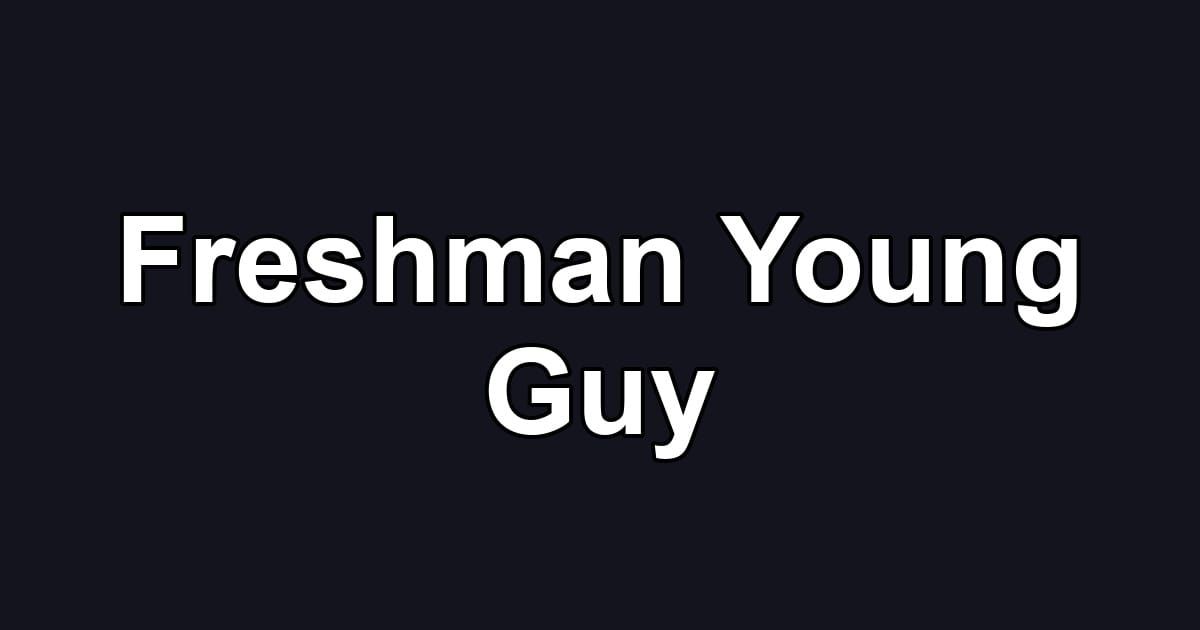 Freshman Young Guy
