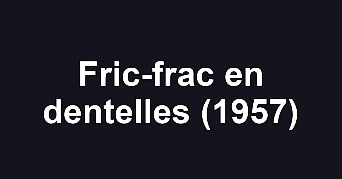 Fric-frac en dentelles (1957)