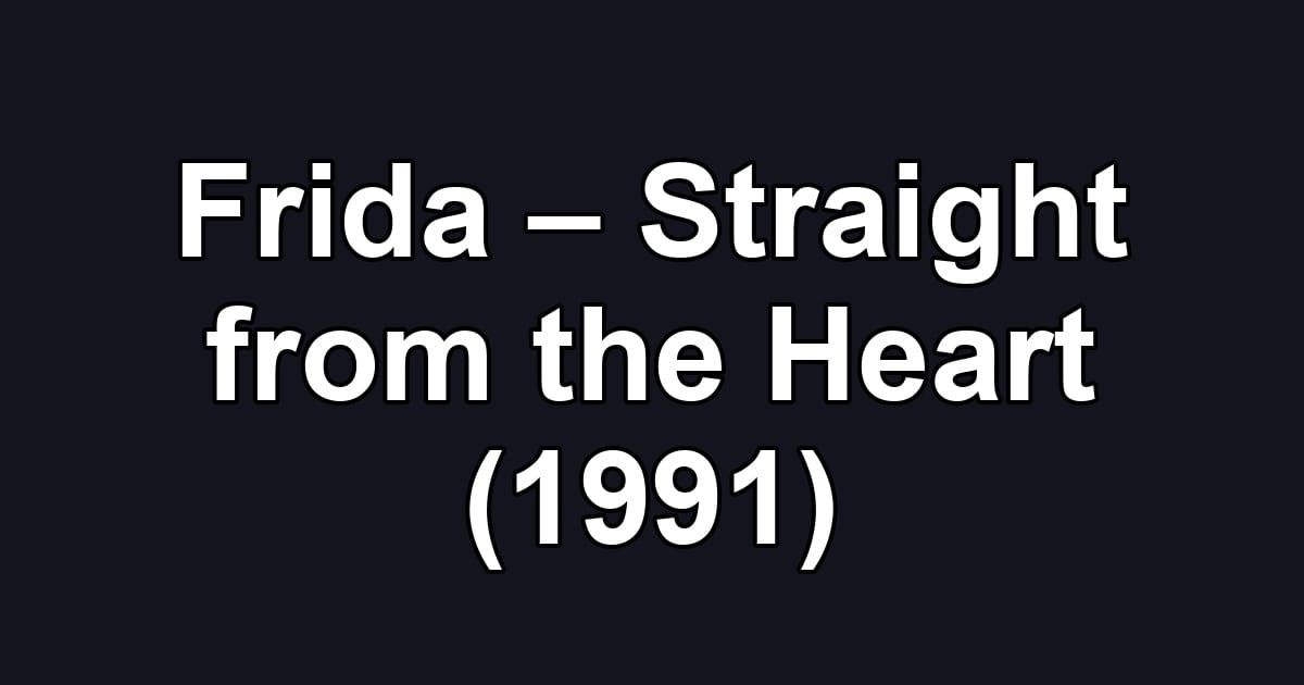 Frida – Straight from the Heart (1991)