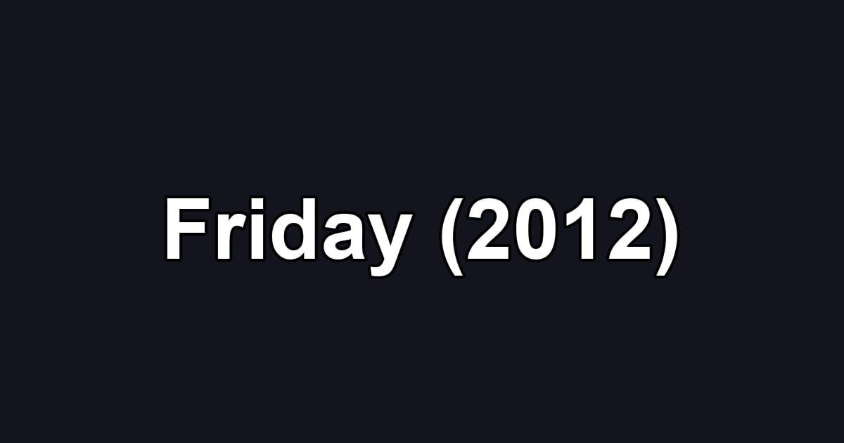 Friday (2012)