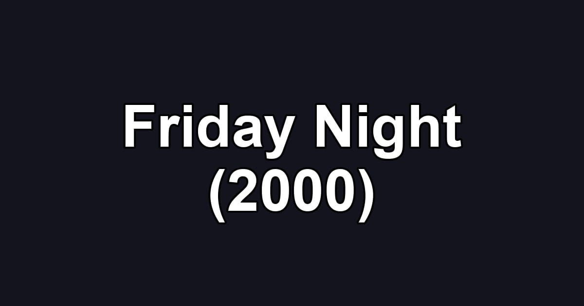 Friday Night (2000)