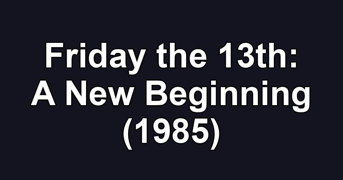 Friday the 13th: A New Beginning (1985)