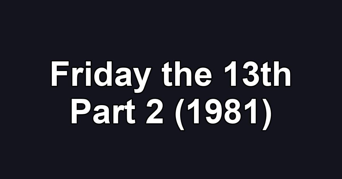 Friday the 13th Part 2 (1981)