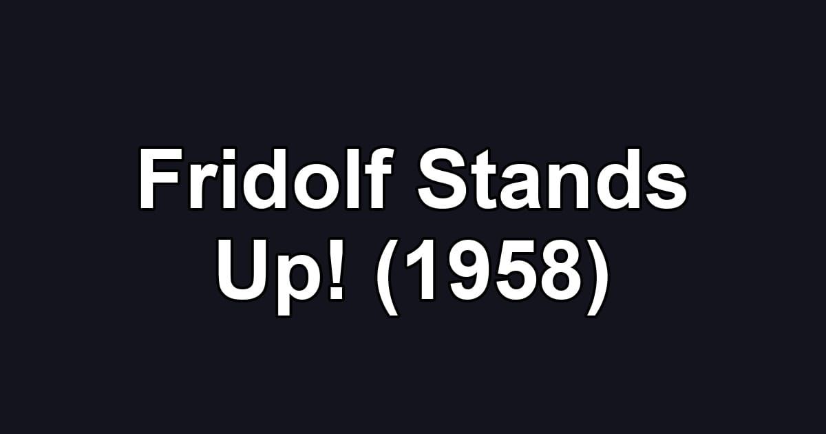 Fridolf Stands Up! (1958)