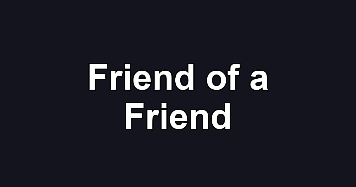 Friend of a Friend