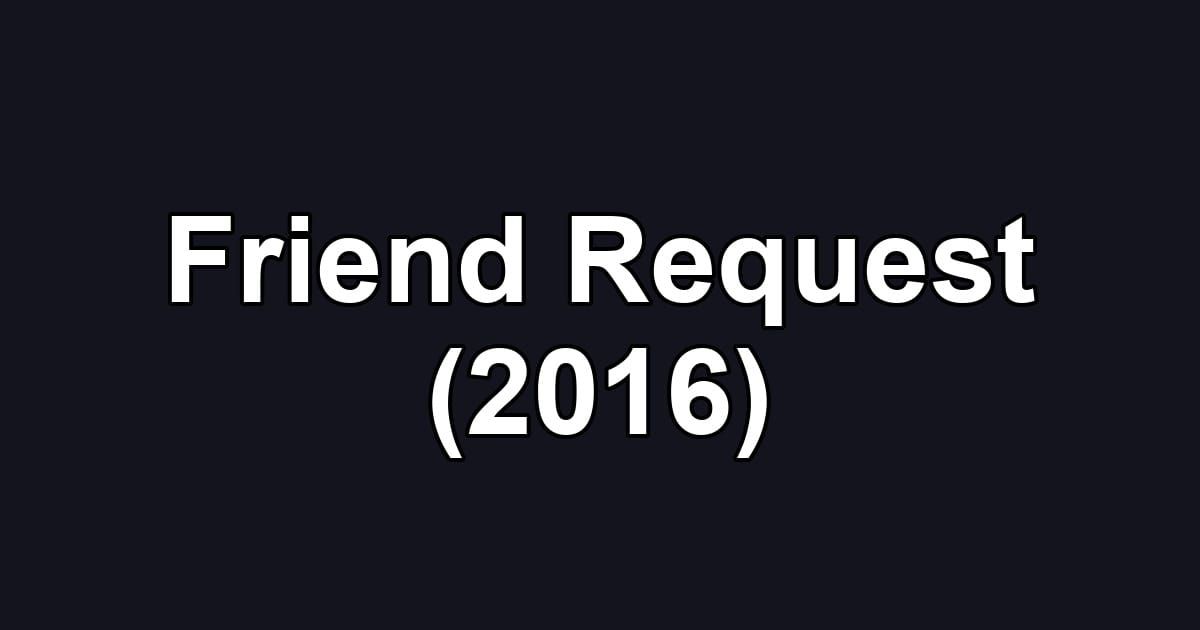 Friend Request (2016)