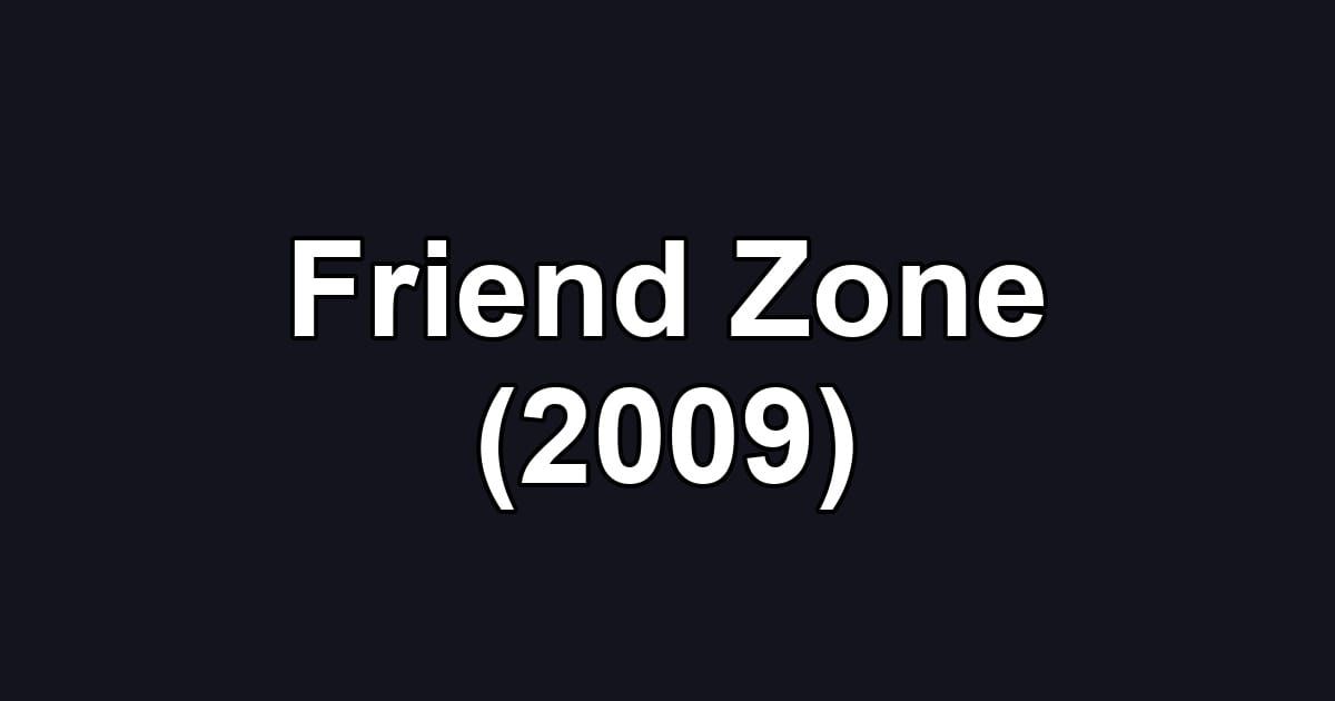 Friend Zone (2009)