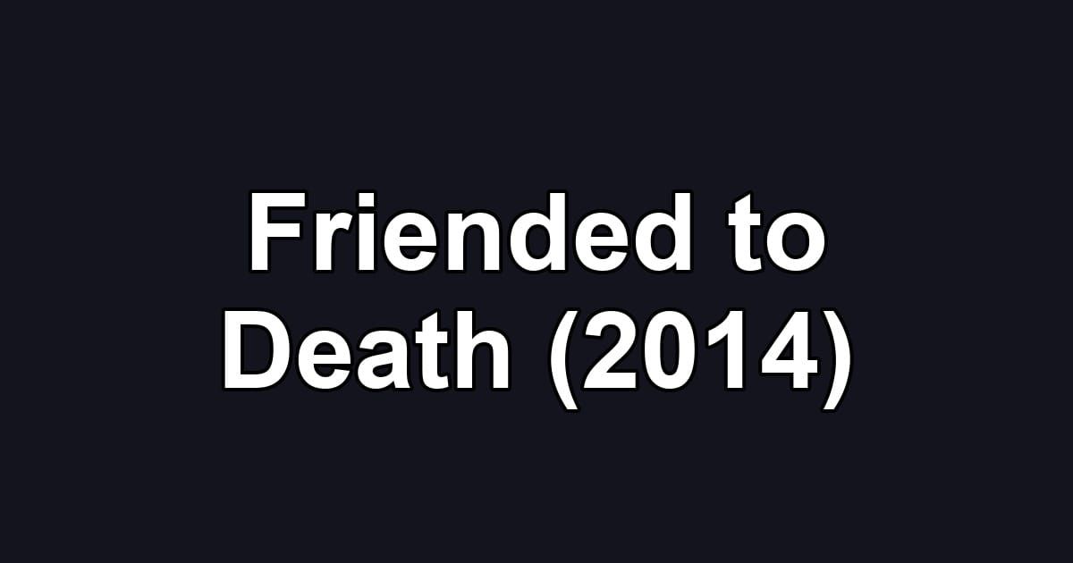 Friended to Death (2014)