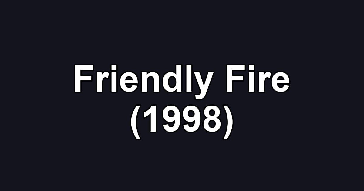 Friendly Fire (1998)