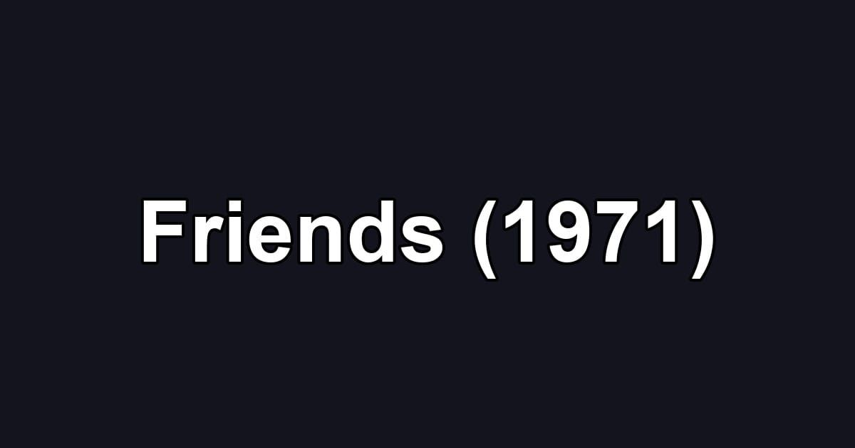 Friends (1971)