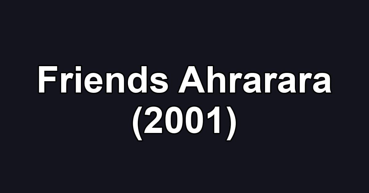 Friends Ahrarara (2001)