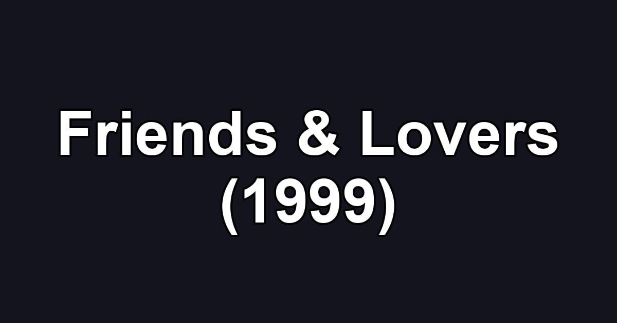 Friends & Lovers (1999)
