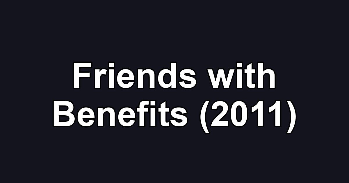 Friends with Benefits (2011)