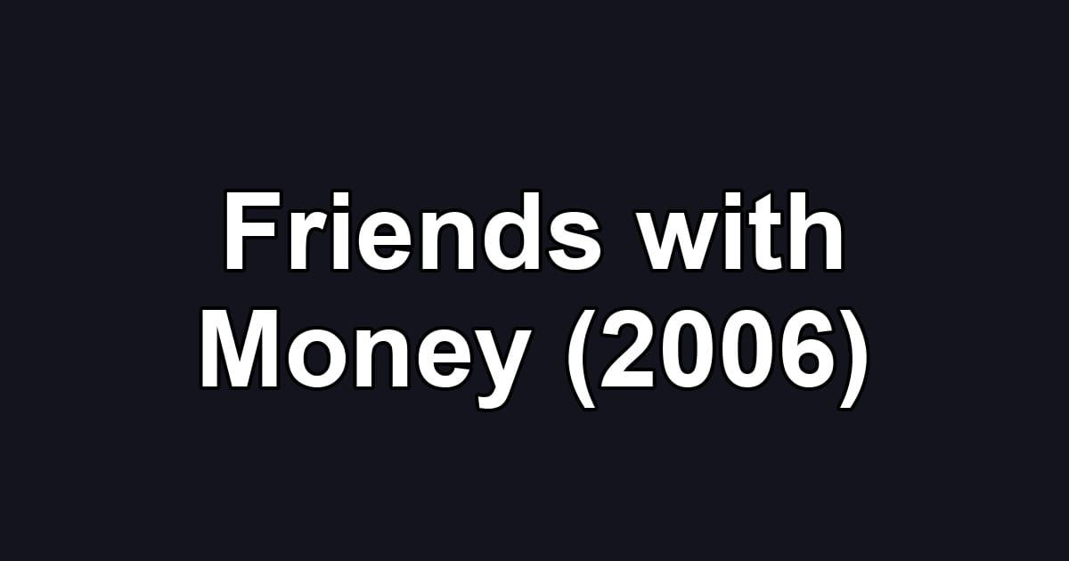 Friends with Money (2006)