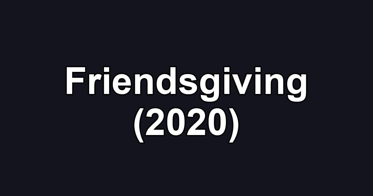 Friendsgiving (2020)
