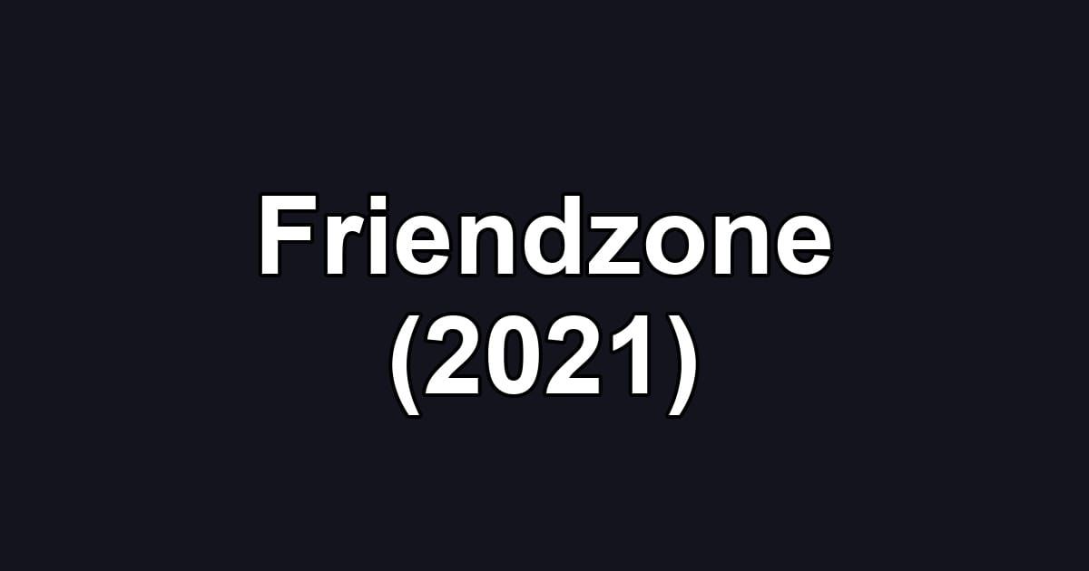 Friendzone (2021)